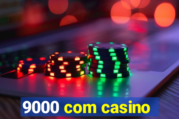 9000 com casino